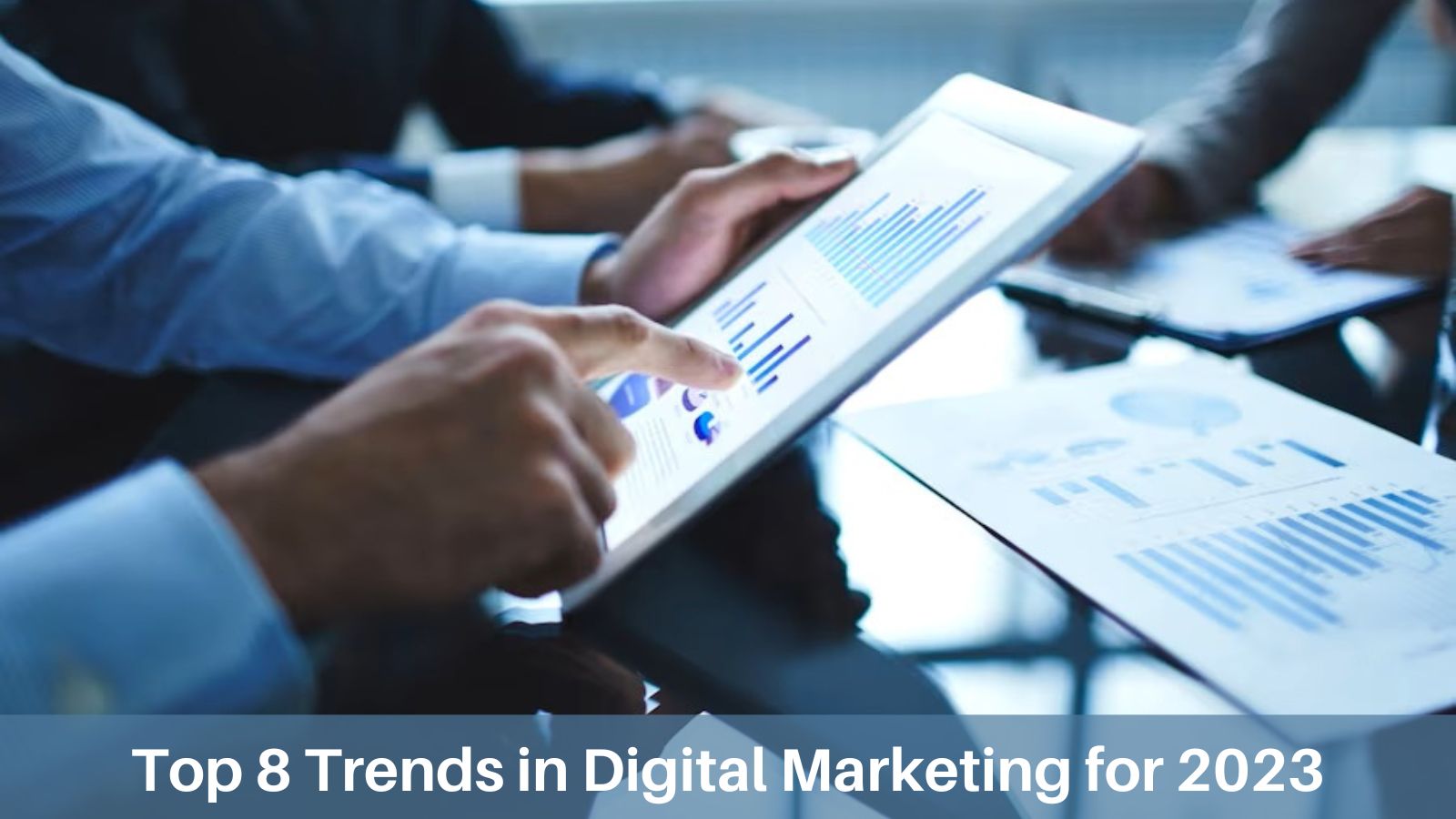 Top 8 trends in digital marketing for 2023