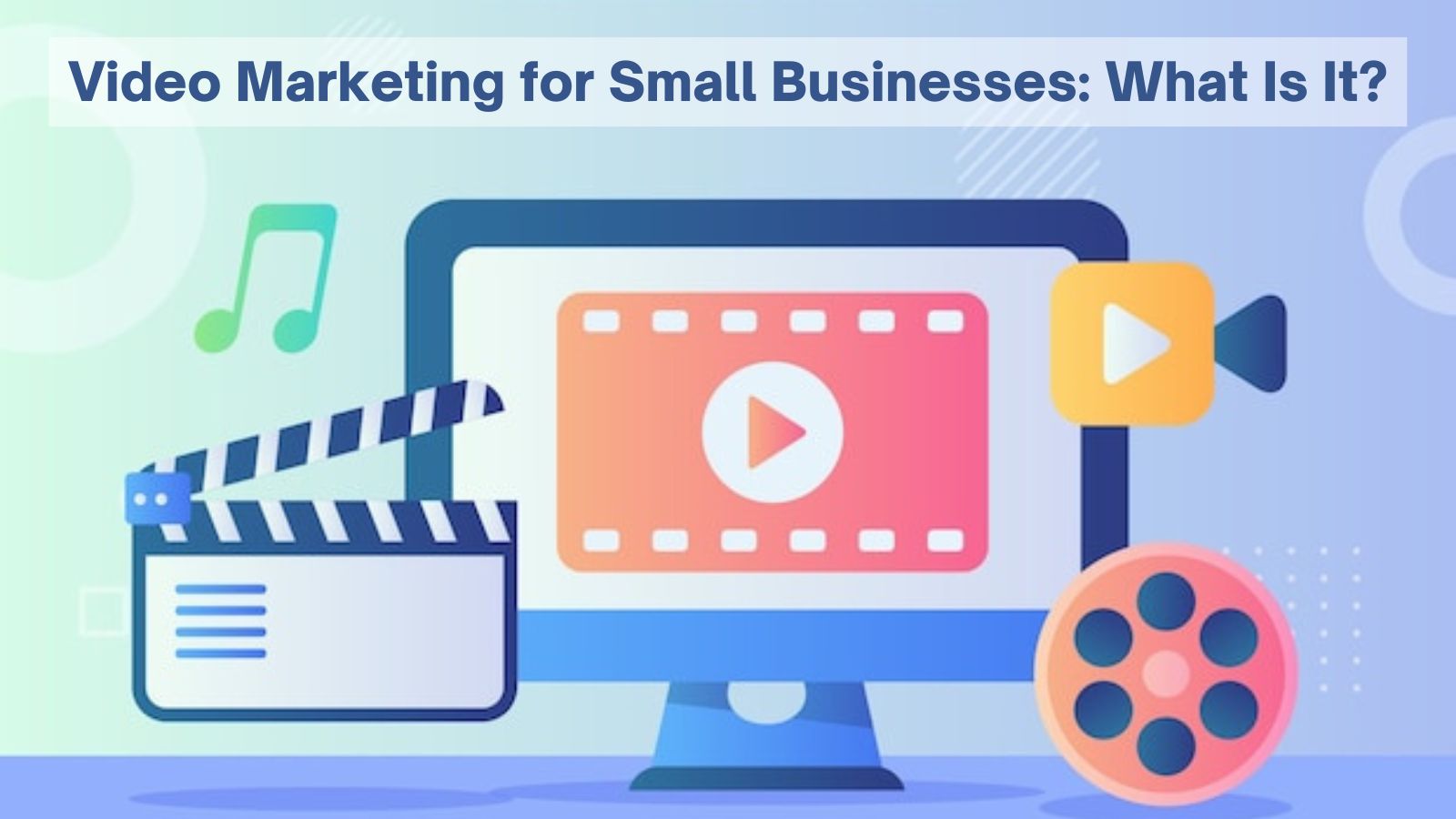 Video Marketing for Small Businesses: What Is It?
